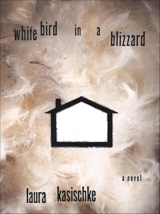 Title details for White Bird In a Blizzard by Laura Kasischke - Available